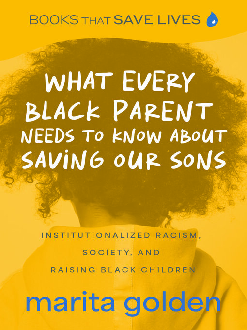 Title details for What Every Black Parent Needs to Know About Saving Our Sons by Marita Golden - Available